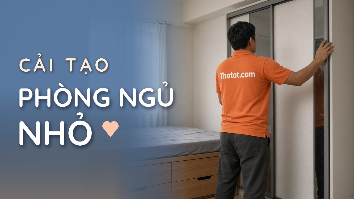 Cải tạo phòng ngủ nhỏ: Tăng tiện nghi mà không cần mở rộng diện tích