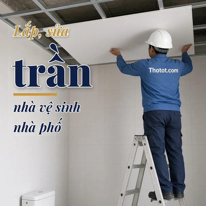 Lắp, sửa trần nhà vệ sinh nhà phố