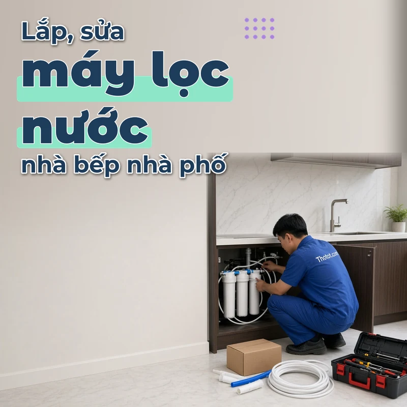 Lắp, sửa máy lọc nước nhà bếp nhà phố