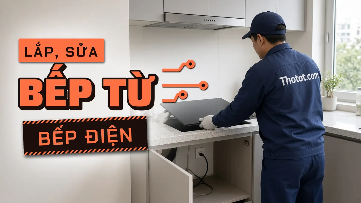 Lắp, sửa bếp từ, bếp điện căn hộ chung cư