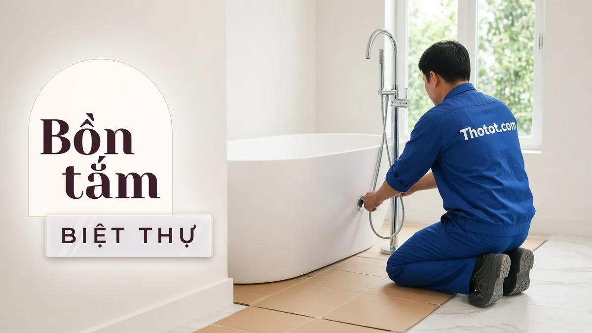 Lắp, sửa bồn tắm biệt thự