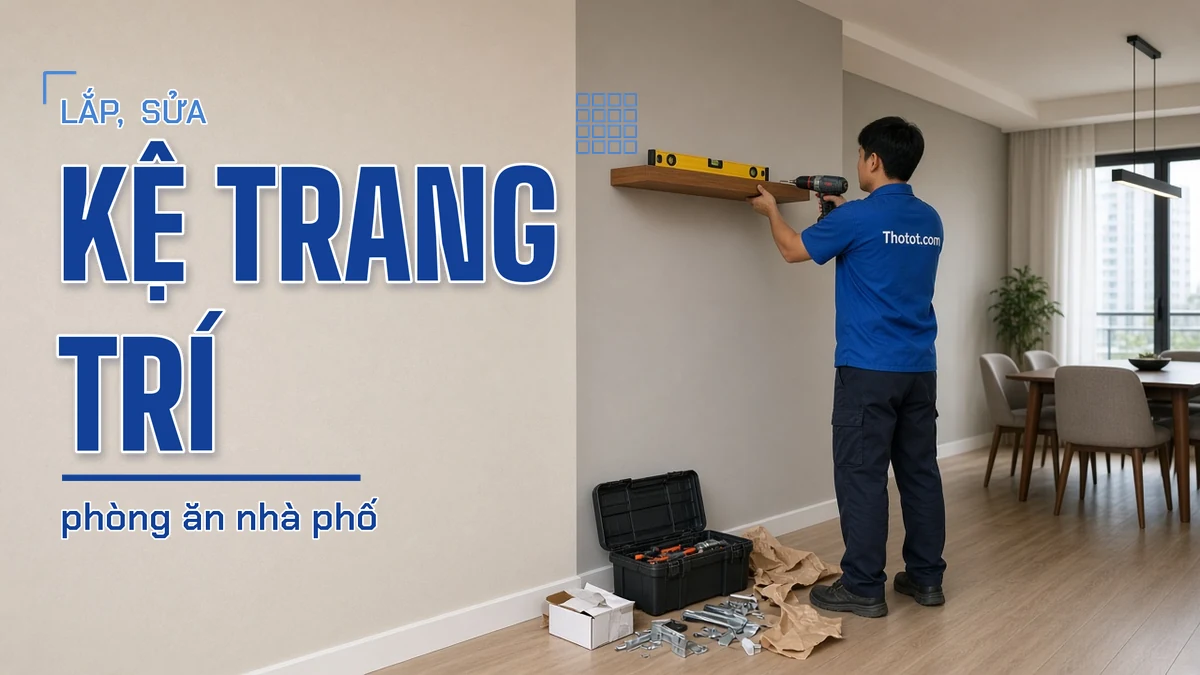 Lắp, sửa kệ trang trí phòng ăn nhà phố