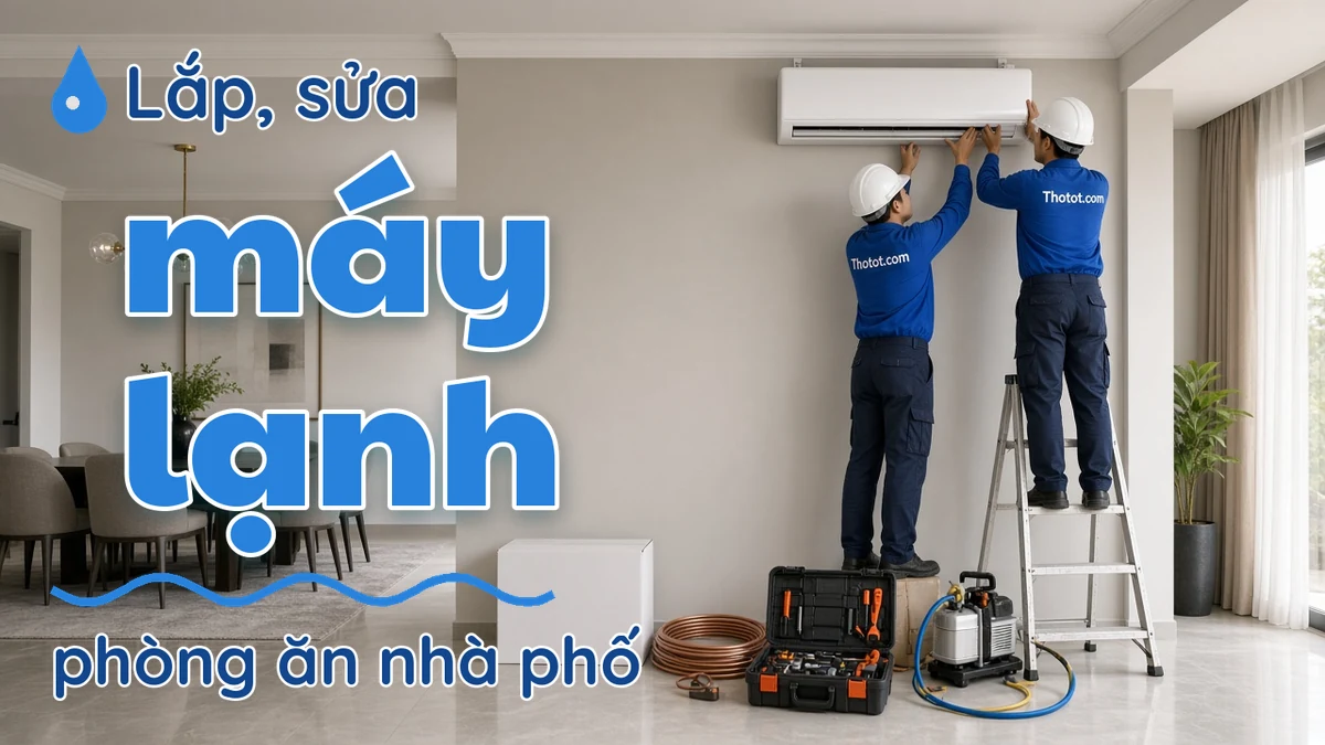 Lắp, sửa máy lạnh phòng ăn nhà phố
