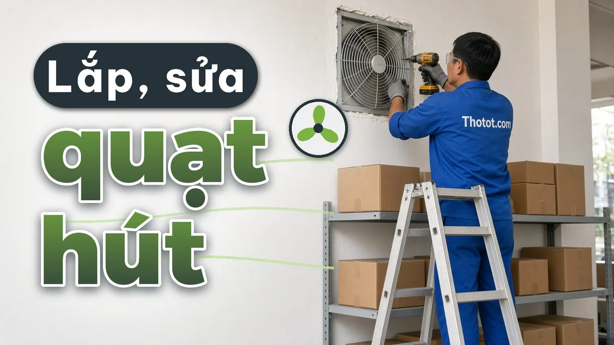 Lắp, sửa quạt hút phòng kho cửa hàng