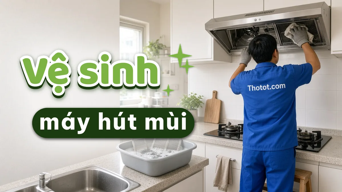 Vệ sinh, sửa máy hút mùi