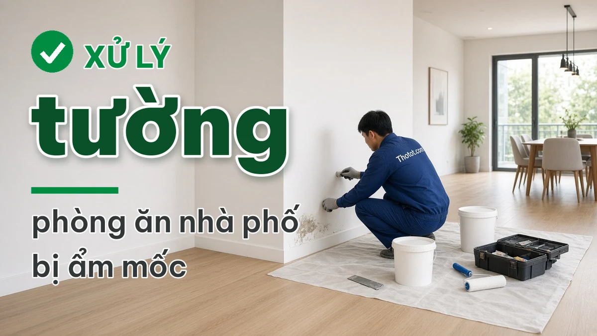 Xử lý tường phòng ăn nhà phố bị ẩm mốc